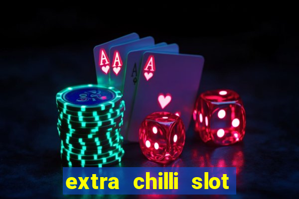 extra chilli slot free play