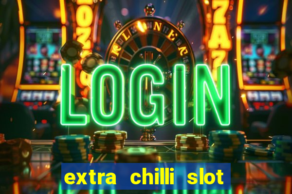 extra chilli slot free play