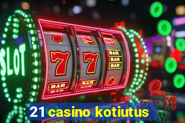 21 casino kotiutus