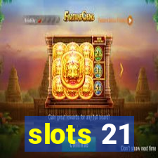 slots 21