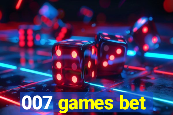 007 games bet