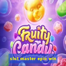 slot master epic win