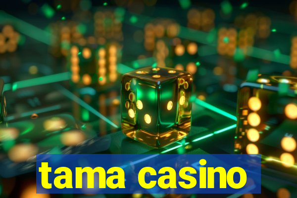 tama casino