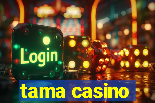 tama casino