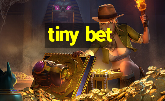 tiny bet