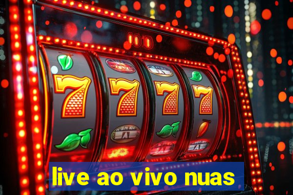 live ao vivo nuas