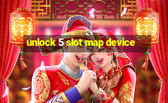 unlock 5 slot map device