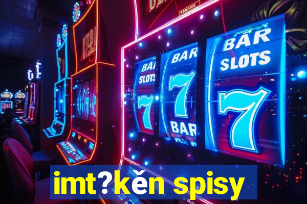 imt?kěn spisy