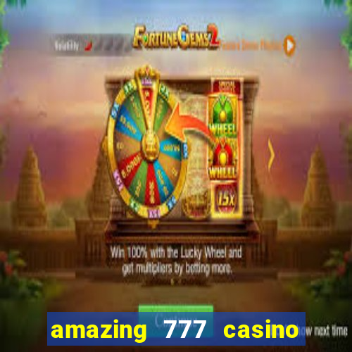 amazing 777 casino sign up