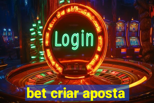 bet criar aposta