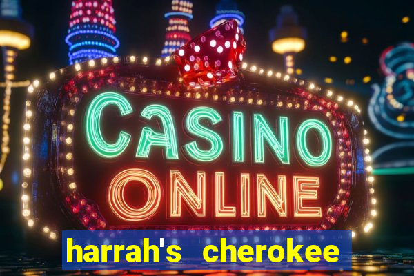 harrah's cherokee casino resort casino drive cherokee nc