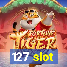 127 slot