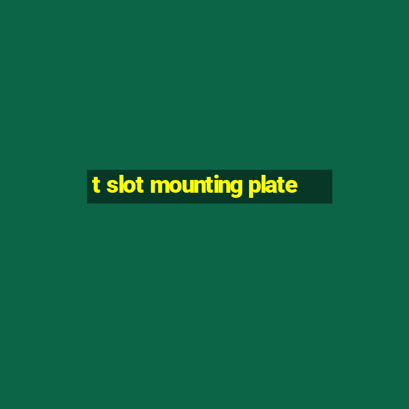 t slot mounting plate