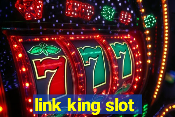 link king slot