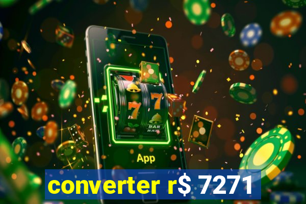 converter r$ 7271