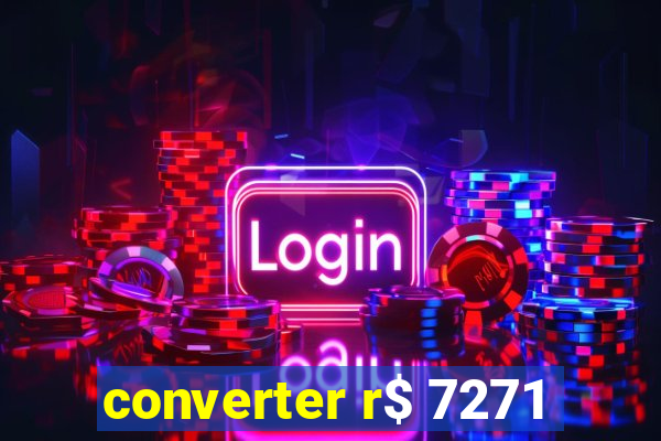 converter r$ 7271