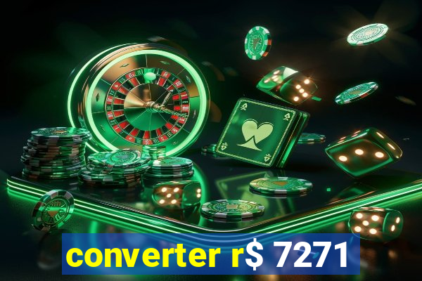 converter r$ 7271