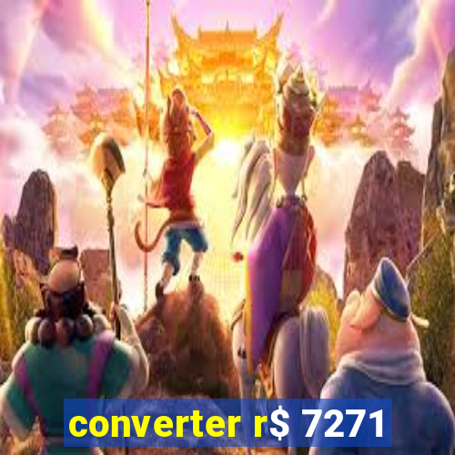 converter r$ 7271