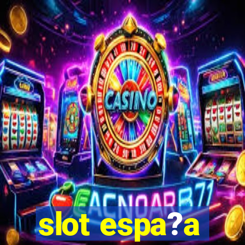 slot espa?a