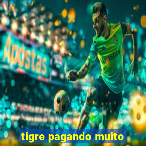 tigre pagando muito