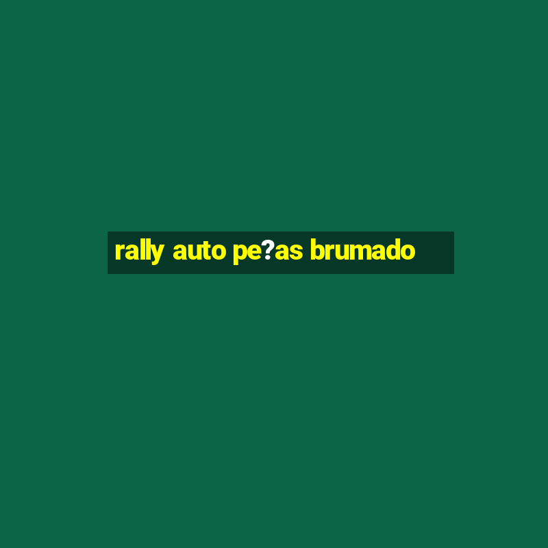 rally auto pe?as brumado