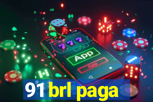 91 brl paga