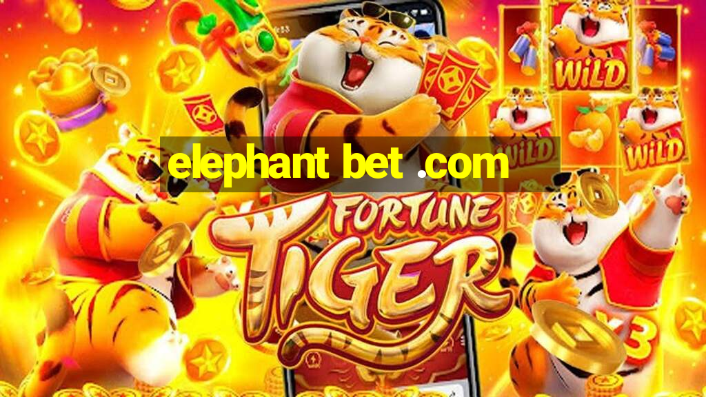 elephant bet .com