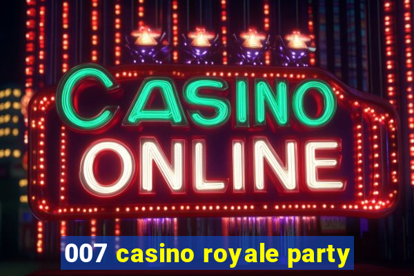 007 casino royale party