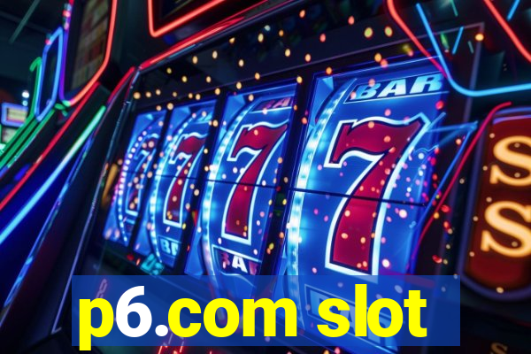 p6.com slot