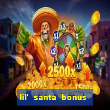 lil' santa bonus buy slot