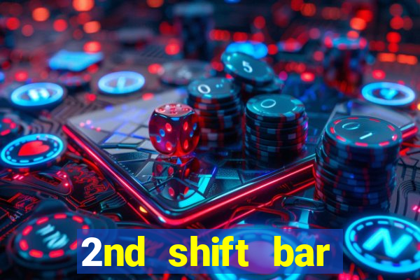 2nd shift bar casino review