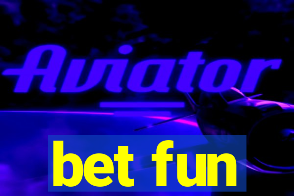 bet fun