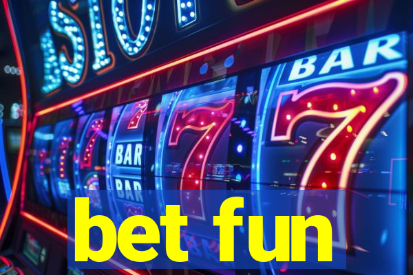 bet fun