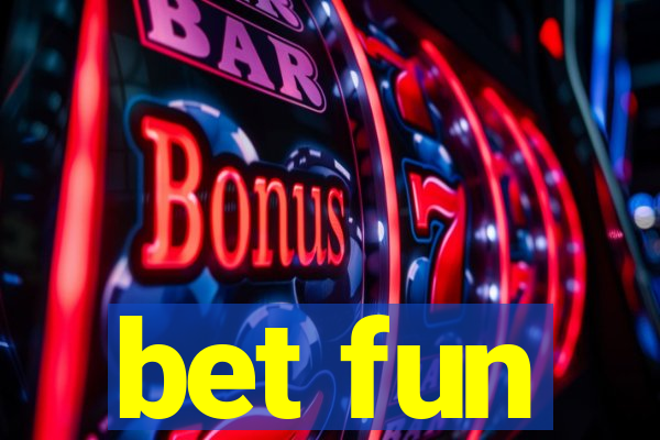 bet fun