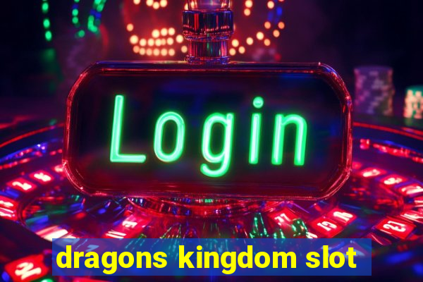 dragons kingdom slot