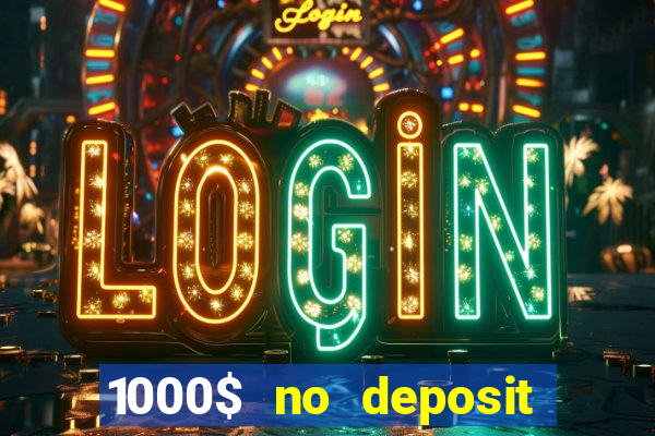 1000$ no deposit bonus casino