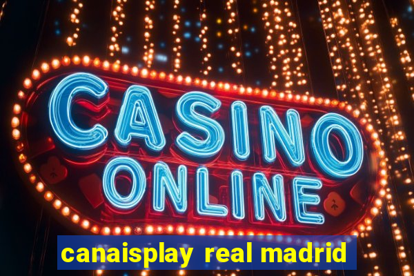 canaisplay real madrid