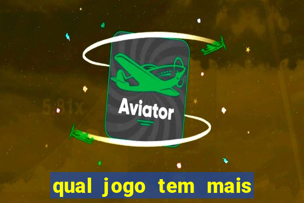 qual jogo tem mais chance de ganhar