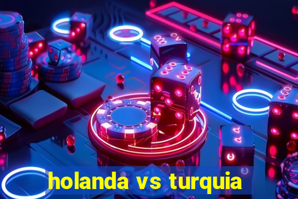 holanda vs turquia