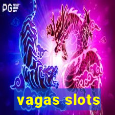 vagas slots