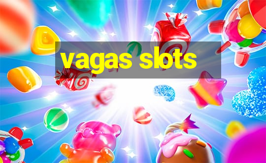 vagas slots