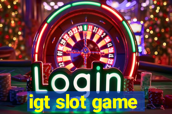 igt slot game