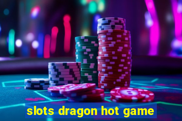 slots dragon hot game