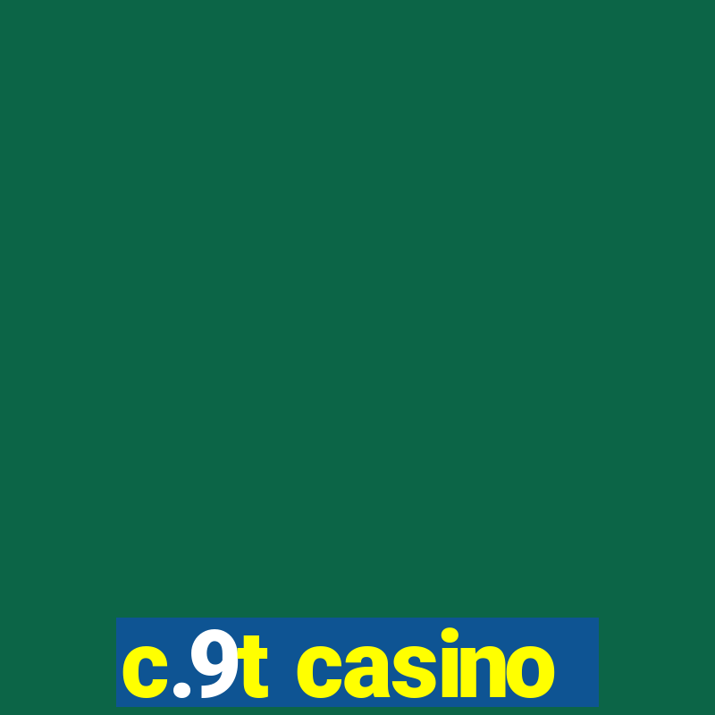 c.9t casino