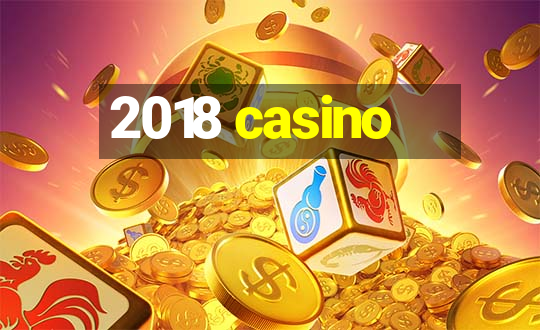 2018 casino