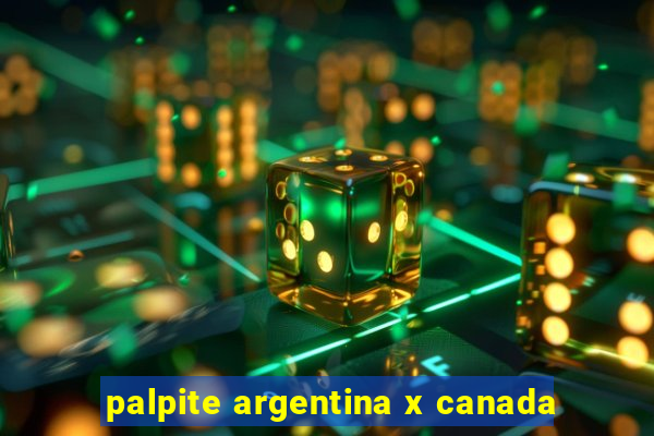 palpite argentina x canada