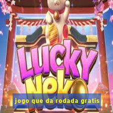 jogo que da rodada gratis