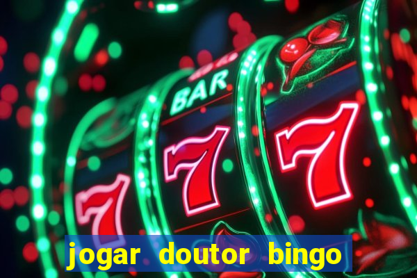 jogar doutor bingo no face