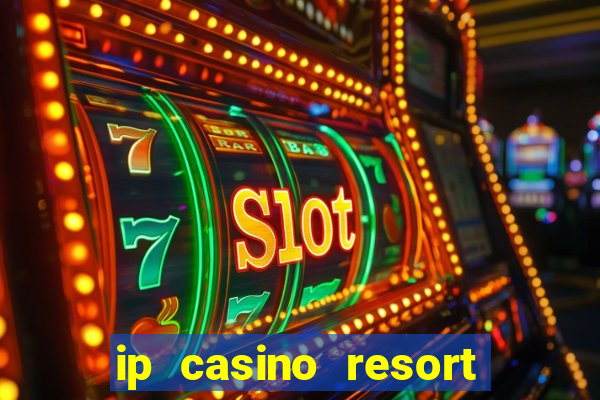 ip casino resort spa biloxi