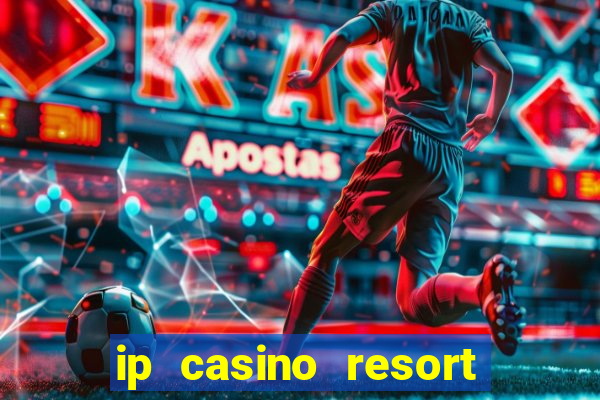 ip casino resort spa biloxi